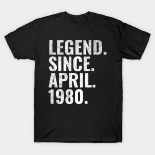 Legend since April 1980 Birthday Shirt Happy Birthday Shirts T-Shirt